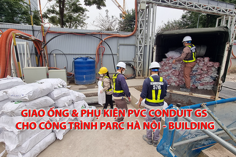 Giao Ống & Phụ Kiện PVC Conduit GS Cho Công Trình Parc Hà Nội