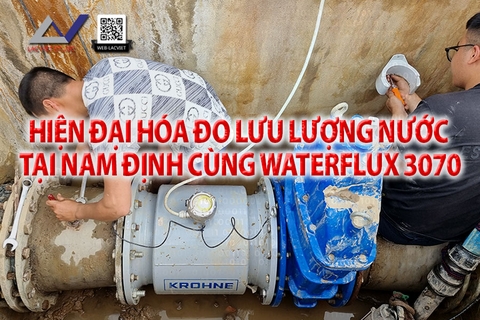 Hiện đại hóa đo lưu lượng nước tại Nam Định cùng Waterflux 3070