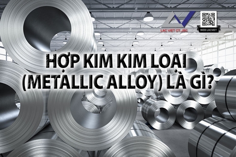 Hợp kim kim loại (metallic alloy) là gì?