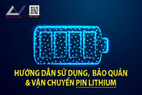 Hướng dẫn sử dụng, bảo quản và vận chuyển Pin Lithium