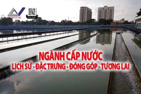 Ngành Cấp Nước: Lịch Sử, Đặc Trưng, Đóng Góp và Tương Lai