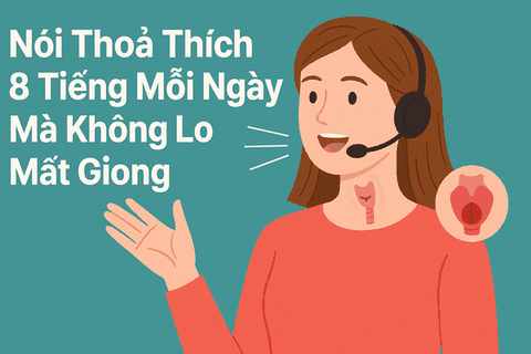 Khóa học : Nói thoả thích 8 tiếng mỗi ngày mà không lo mất giọng