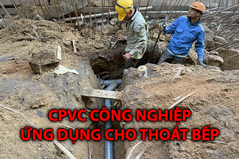 Ống CPVC Công Nghiệp Cho Hệ Thoát Bếp Building Cao Cấp