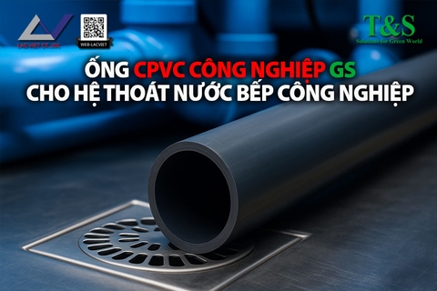 Ống CPVC GS cho hệ thoát nước bếp công nghiệp