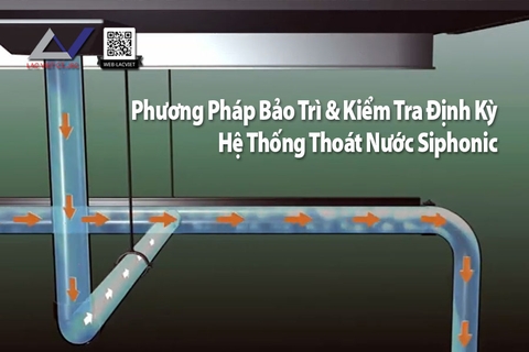Phương Pháp Bảo Trì Và Kiểm Tra Định Kỳ Hệ Thống Thoát Nước Siphonic