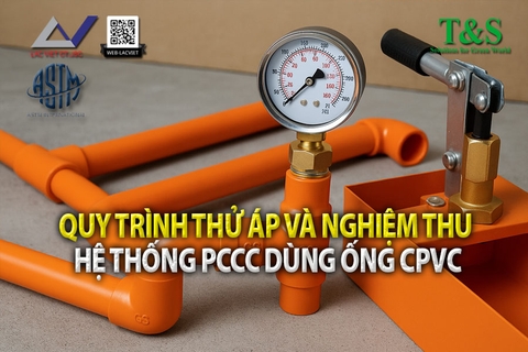 Quy trình thử áp và nghiệm thu hệ thống PCCC dùng ống CPVC GS – Từ A đến Z 