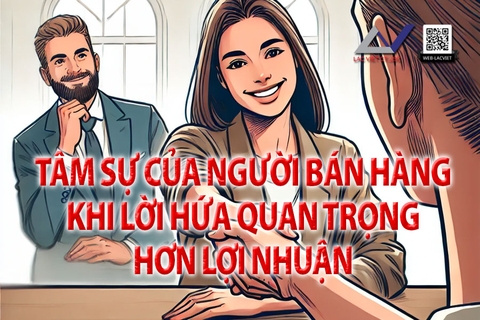 Tâm Sự Của Người Bán Hàng: Khi Lời Hứa Quan Trọng Hơn Lợi Nhuận