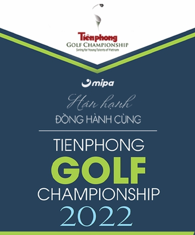 MIPA hân hạnh đồng hành cùng Giải “TIỀN PHONG GOLF CHAMPIONSHIP 2022”