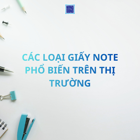 Các loại giấy note phổ biến trên thị trường hiện nay - VPP NĂNG ĐỘNG