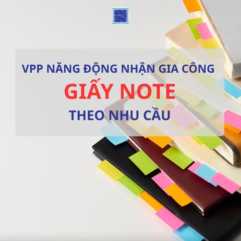 Nhận Gia Công Giấy Note Theo Yêu Cầu Giá Tốt – VPP Năng Động