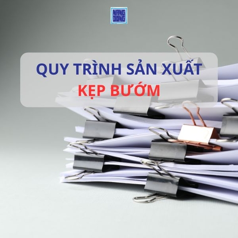 QUY TRÌNH SẢN XUẤT KẸP BƯỚM (KẸP GIẤY) CHUYÊN NGHIỆP - VPP NĂNG ĐỘNG