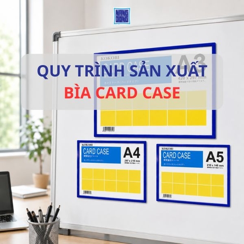 QUY TRÌNH SẢN XUẤT BÌA CARD CASE TRONG SUỐT CHUYÊN NGHIỆP TẠI VPP NĂNG ĐỘNG