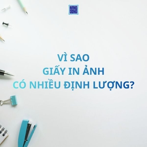 Vì sao giấy in ảnh có nhiều định lượng? - VPP NĂNG ĐỘNG