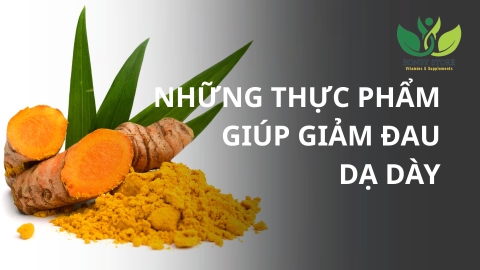 Những Thực Phẩm Giúp Làm Giảm Đau Dạ Dày Hiệu Quả Mà Bạn Cần Biết