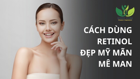 Cách Dùng Hoạt Chất Retinol Đẹp Mỹ Mãn Mê Man
