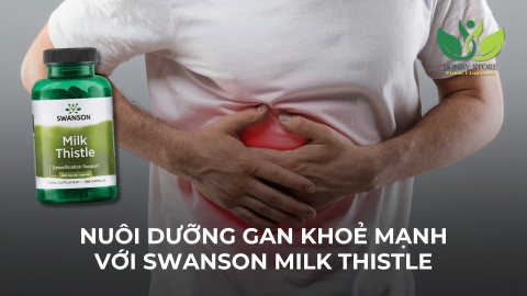 NUÔI DƯỠNG GAN KHOẺ MẠNH VỚI SWANSON MILK THISTLE