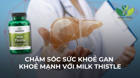 CHĂM SÓC SỨC KHOẺ GAN KHOẺ MẠNH VỚI BÍ QUYẾT TỪ SWANSON MILK THISTLE