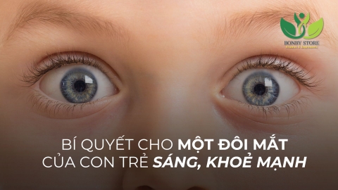Bí Quyết Cho Một Đôi Mắt Sáng Khoẻ Mà Bạn Nên Bổ Sung Cho Con Trẻ