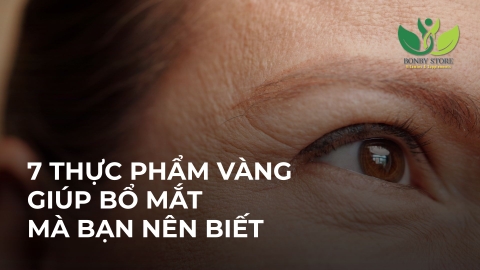 7 THỰC PHẨM VÀNG GIÚP BỔ MẮT MÀ BẠN NÊN BIẾT