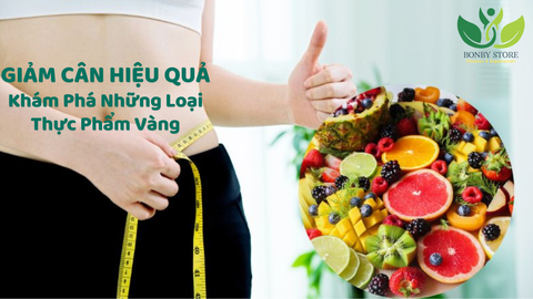 Giảm Cân Hiệu Quả: Khám Phá Những Loại Thực Phẩm Vàng