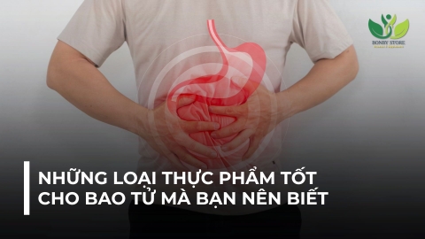 NHỮNG LOẠI THỰC PHẨM TỐT CHO BAO TỬ MÀ BẠN NÊN BIẾT