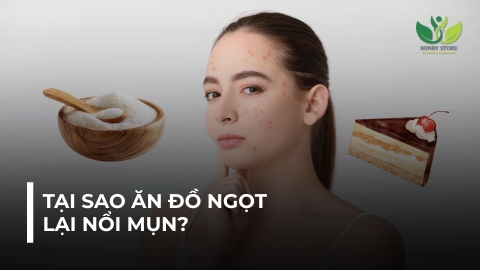 TẠI SAO ĂN ĐỒ NGỌT LẠI NỔI MỤN?