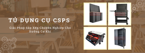 Tủ Dụng Cụ CSPS: Giải Pháp Sắp Xếp Chuyên Nghiệp Cho Mọi Xưởng Cơ Khí