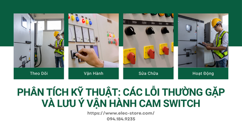 ⚠️ Phân tích kỹ thuật: Các lỗi thường gặp và lưu ý vận hành cam switch