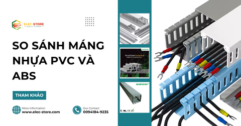 ⚡ So sánh máng nhựa PVC và ABS: Đặc tính kỹ thuật và ứng dụng thực tế trong tủ điện