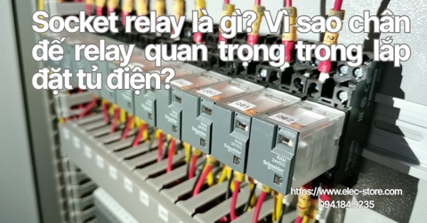 ⚡ Socket relay là gì? Vì sao chân đế relay quan trọng trong lắp đặt tủ điện?