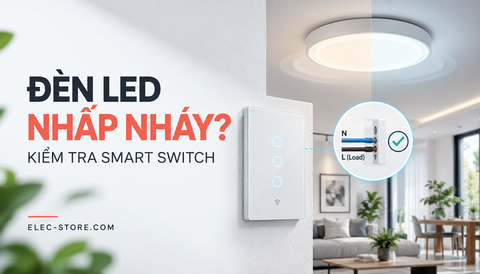 💡 Đèn LED nhấp nháy sau khi lắp Smart Switch: Nguyên nhân và cách kiểm tra