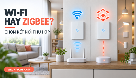 📶 Công tắc thông minh Wi‑Fi hay Zigbee: Loại nào phù hợp hơn?