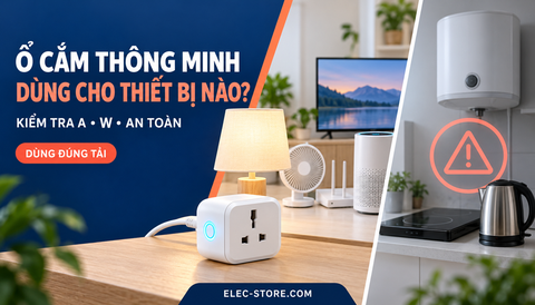 🔌 Ổ cắm thông minh dùng được cho thiết bị nào? Khi nào không nên dùng?