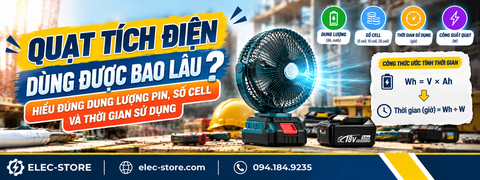 Quạt tích điện dùng được bao lâu? Hiểu đúng dung lượng pin, số cell và thời gian sử dụng