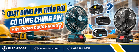 Quạt dùng pin tháo rời: Có sử dụng chung pin máy khoan, máy bắt vít được không?