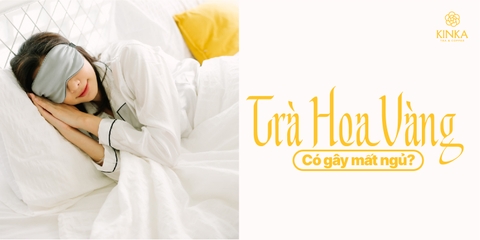 Uống trà hoa vàng có mất ngủ không và nên uống như thế nào?