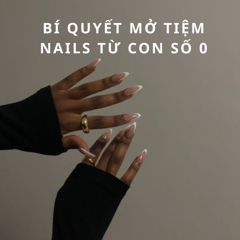 Để Sky Đưa Bạn _ Bí Quyết Mở Tiệm Nails Từ Số 0