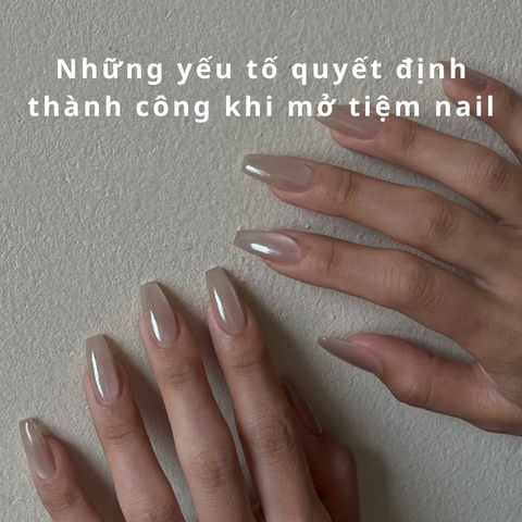 Skynet One Tặng Bạn _ Những Yếu Tố Quyết Định Thành Công Khi Mở Tiệm Nail
