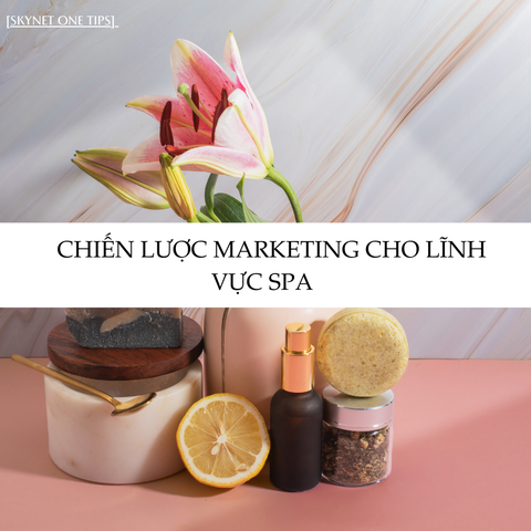 CHIẾN LƯỢC MARKETING CHO LĨNH VỰC SPA
