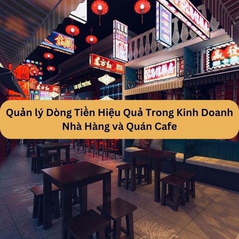 Quản lý Dòng Tiền Hiệu Quả Trong Kinh Doanh Nhà Hàng và Quán Cafe