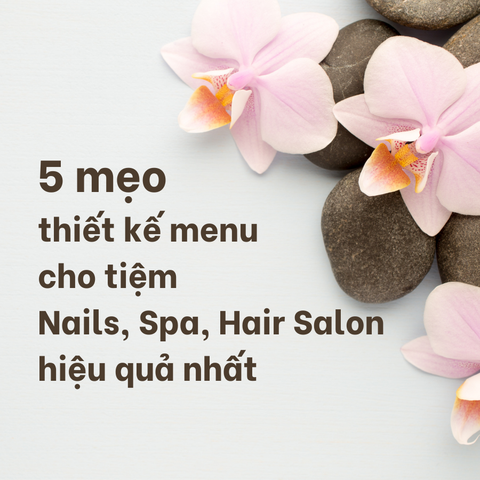 5 mẹo thiết kế menu cho tiệm Nails, Spa, Hair Salon hiệu quả nhất