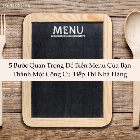 5 Bước Để Biến Menu Của Bạn Thành Một Công Cụ Tiếp Thị Nhà Hàng