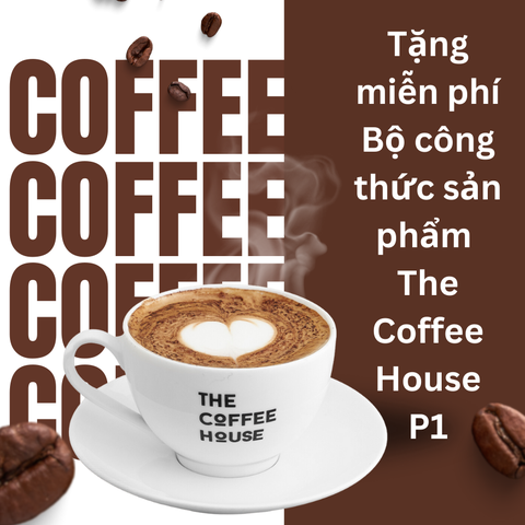 Tặng Miễn Phí Bộ Công Thức Sản Phẩm The Coffee House Cho Các Quán Cafe