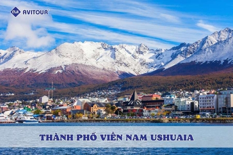 Du lịch thành phố viễn nam Ushuaia: Điểm đến tận cùng của thế giới