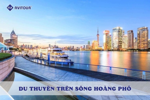 Du thuyền trên sông Hoàng Phố: Chiêm ngưỡng Thượng Hải hoa lệ từ một góc nhìn khác biệt