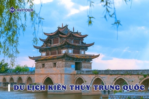 Kinh nghiệm du lịch Kiến Thủy Trung Quốc 2023