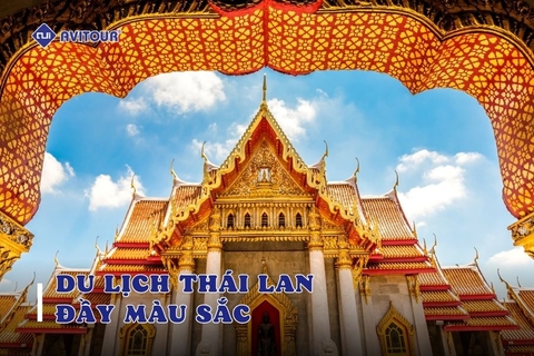 Kinh nghiệm du lịch Thái Lan - Cuộc phiêu lưu văn hóa đầy màu sắc