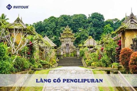 Đắm mình vào không gian văn hóa tại làng cổ Penglipuran