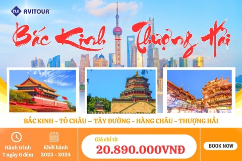 Du lịch Trung Quốc 2023-2024| Bắc Kinh - Tô Châu - Tây Đường - Hàng Châu - Thượng Hải