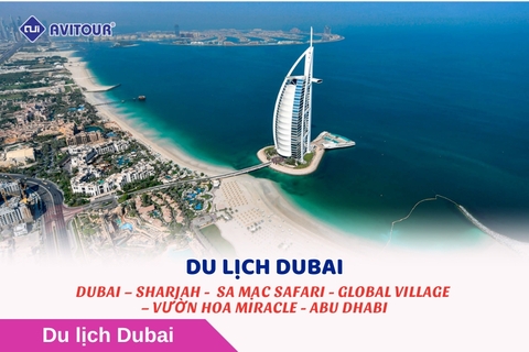 CHƯƠNG TRÌNH DU LỊCH ĐẲNG CẤP 5 SAO DUBAI – SHARJAH -  SA MẠC SAFARI GLOBAL VILLAGE – VƯỜN HOA MIRACLE - ABU DHABI